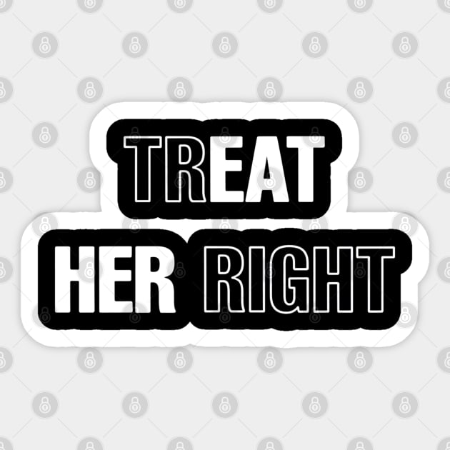 Treat Her Right, Eat Her Right Sticker by UrbanLifeApparel